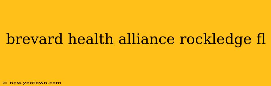 brevard health alliance rockledge fl