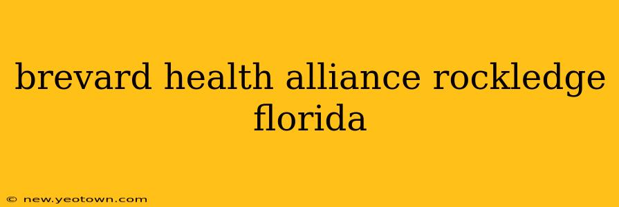 brevard health alliance rockledge florida