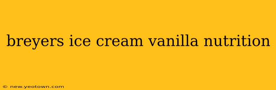 breyers ice cream vanilla nutrition