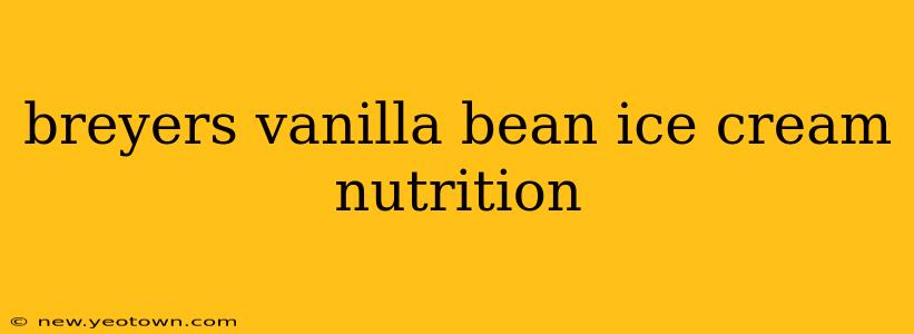 breyers vanilla bean ice cream nutrition