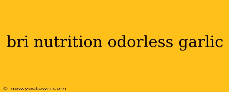 bri nutrition odorless garlic