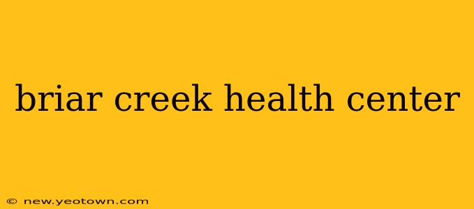 briar creek health center