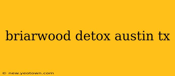 briarwood detox austin tx