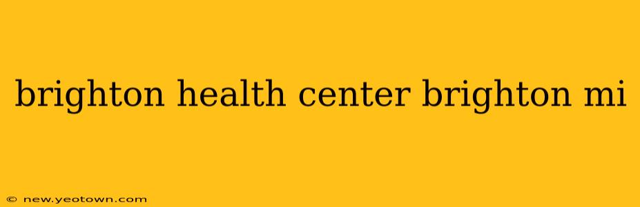 brighton health center brighton mi