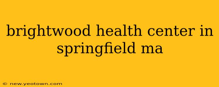 brightwood health center in springfield ma