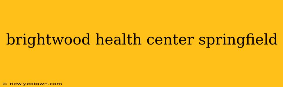 brightwood health center springfield