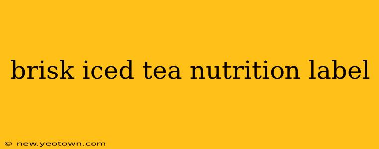 brisk iced tea nutrition label
