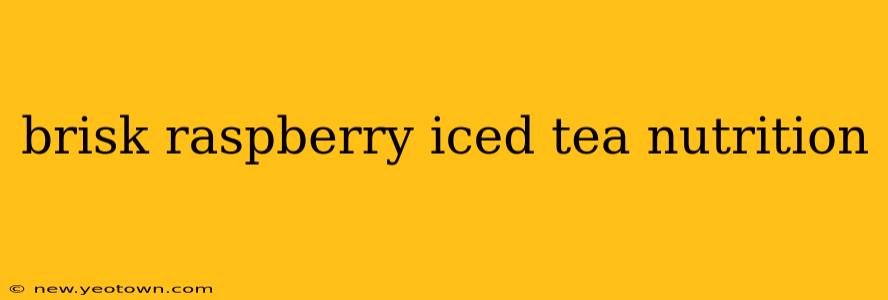 brisk raspberry iced tea nutrition