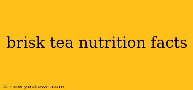 brisk tea nutrition facts