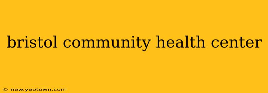 bristol community health center