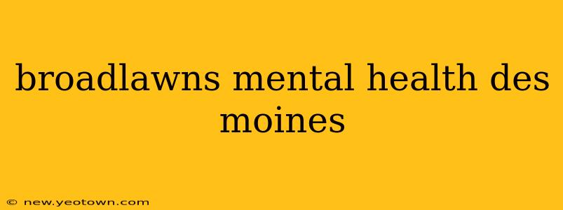 broadlawns mental health des moines