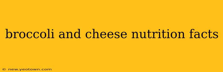 broccoli and cheese nutrition facts