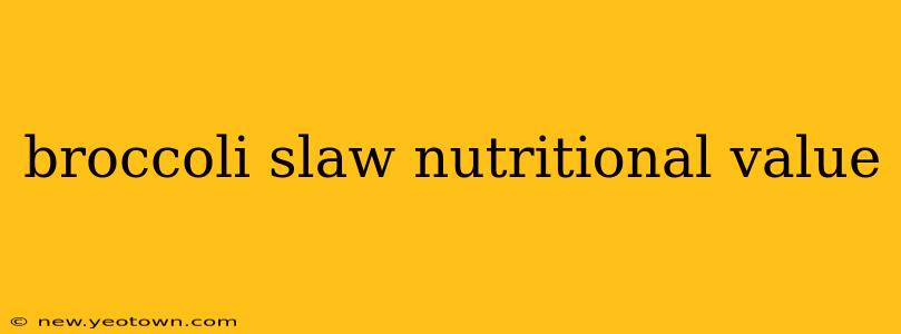 broccoli slaw nutritional value