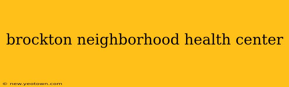 brockton neighborhood health center