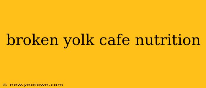 broken yolk cafe nutrition