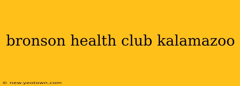 bronson health club kalamazoo