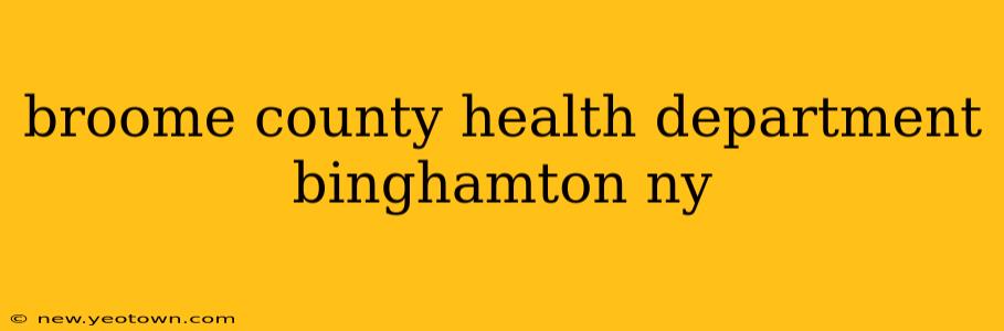 broome county health department binghamton ny