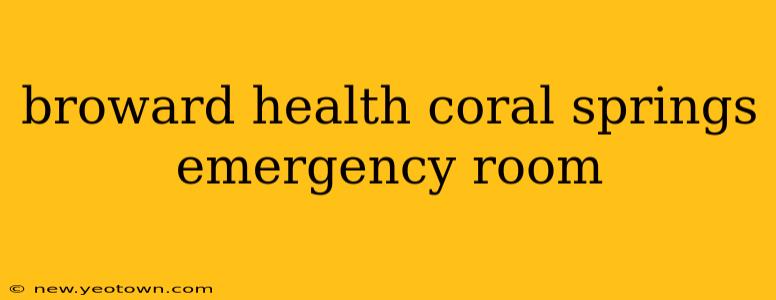 broward health coral springs emergency room
