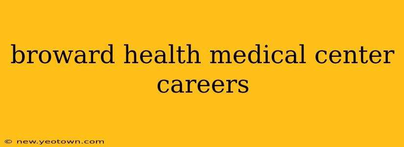 broward health medical center careers