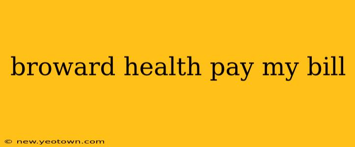 broward health pay my bill