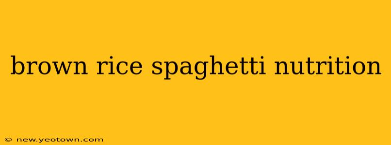brown rice spaghetti nutrition