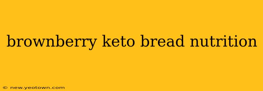 brownberry keto bread nutrition