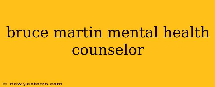bruce martin mental health counselor