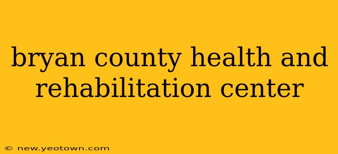 bryan county health and rehabilitation center