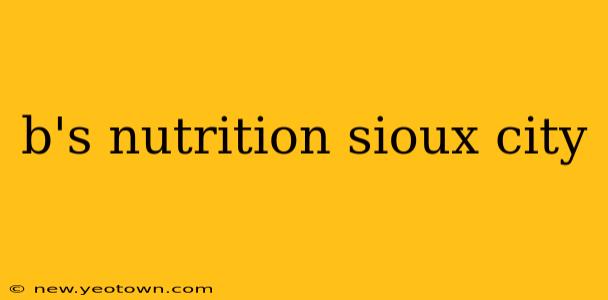 b's nutrition sioux city