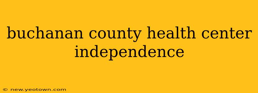 buchanan county health center independence