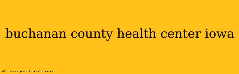 buchanan county health center iowa