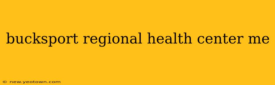 bucksport regional health center me