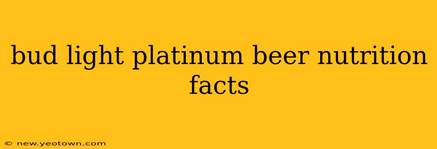 bud light platinum beer nutrition facts