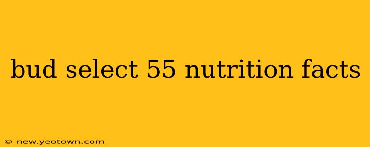 bud select 55 nutrition facts