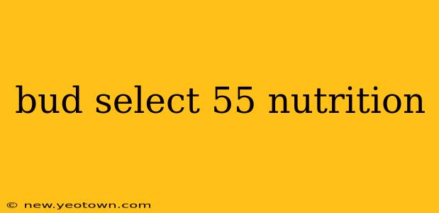 bud select 55 nutrition