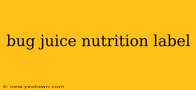 bug juice nutrition label