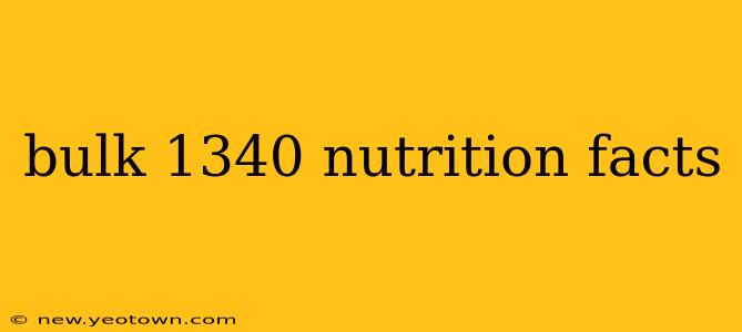 bulk 1340 nutrition facts
