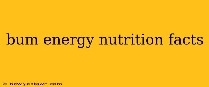 bum energy nutrition facts