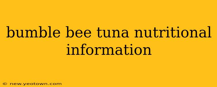 bumble bee tuna nutritional information