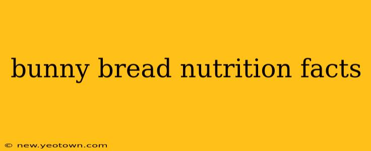 bunny bread nutrition facts