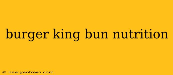 burger king bun nutrition