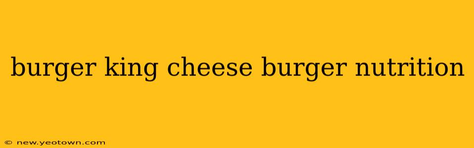burger king cheese burger nutrition