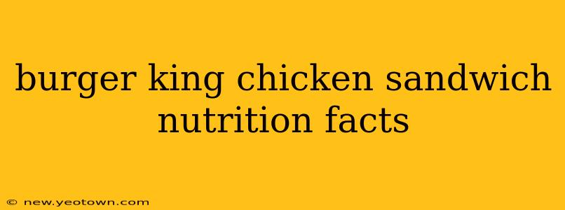 burger king chicken sandwich nutrition facts