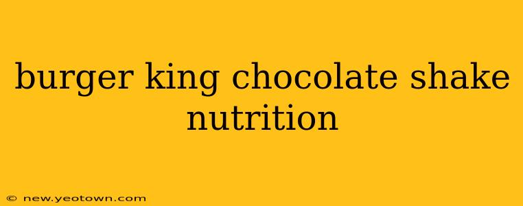 burger king chocolate shake nutrition
