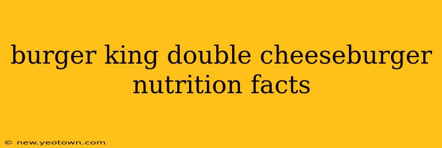 burger king double cheeseburger nutrition facts