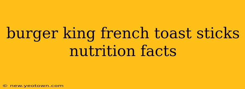 burger king french toast sticks nutrition facts