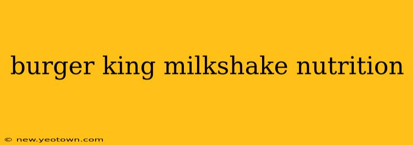 burger king milkshake nutrition
