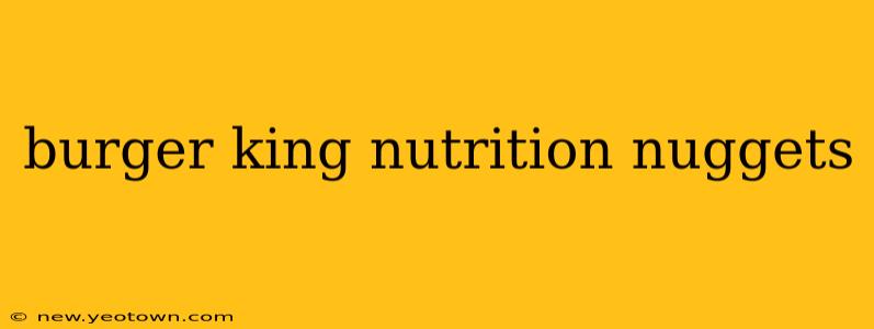 burger king nutrition nuggets