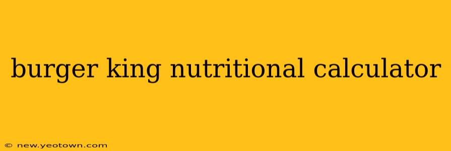 burger king nutritional calculator