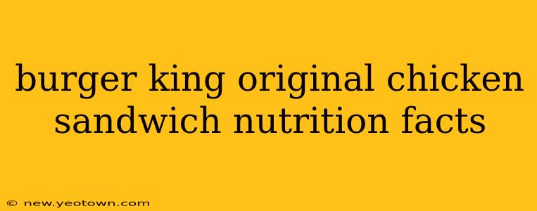 burger king original chicken sandwich nutrition facts
